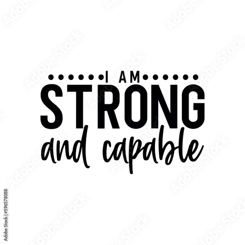 I am strong and capable
