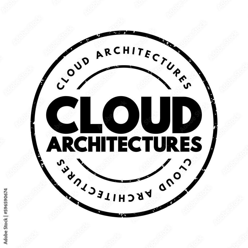Cloud architectures - way technology components combine to build a cloud, text concept stamp