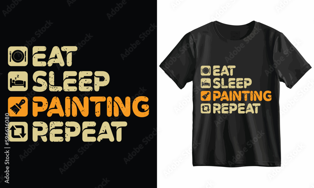 Eat Sleep Painting Repeat T Shirt Design Template Vector. Eat Sleep Painting Repeat T Shirt Design Template Vector.