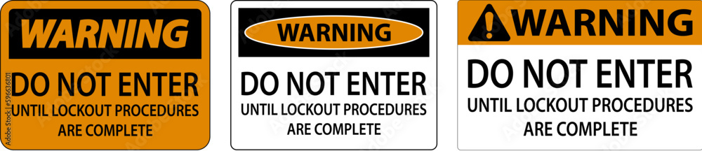 Warning Do Not Enter Until Lockout Procedures Are Complete Sign Warning Do Not Enter Until Lockout Procedures Are Complete Sign