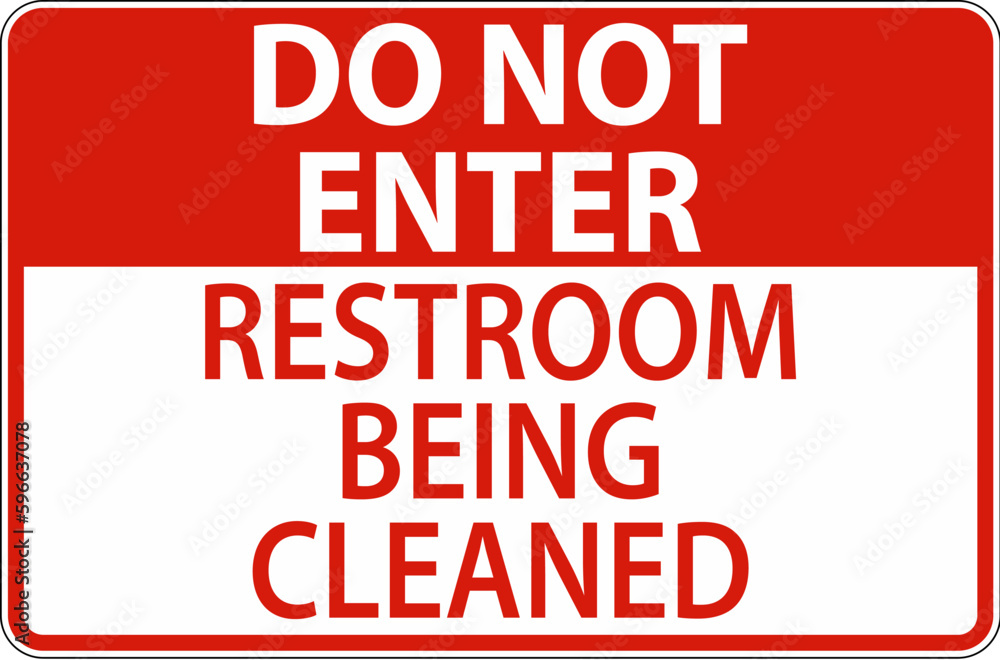 Do Not Enter Restroom Being Cleaned Sign Do Not Enter Restroom Being Cleaned Sign