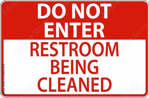 Do Not Enter Restroom Being Cleaned Sign