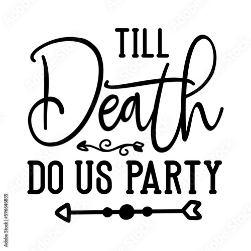 Till Death Do Us Party svg