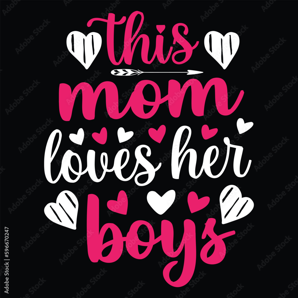 This mom loves her boys Mother's day shirt print template, typography design for mom mommy mama daughter grandma girl women aunt mom life child best mom adorable shirt