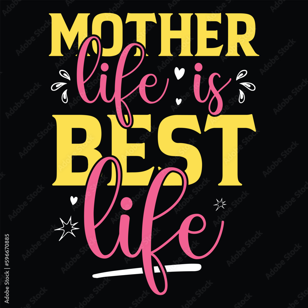 Mother life is best life Mother's day shirt print template, typography design for mom mommy mama daughter grandma girl women aunt mom life child best mom adorable shirt