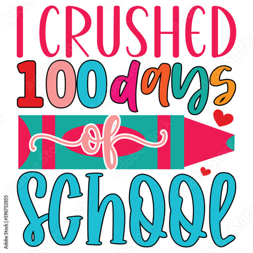 I Crushed 100 Days of School T shirt design Vector File