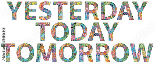 Words Yesterday Today Tomorrow. Vector decorative zentangle object for any purpose