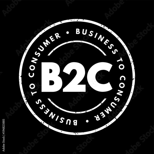 B2C Business to Consumer - refers to selling products directly to customers, bypassing any third-party retailers, wholesalers, or any other middlemen, acronym text stamp