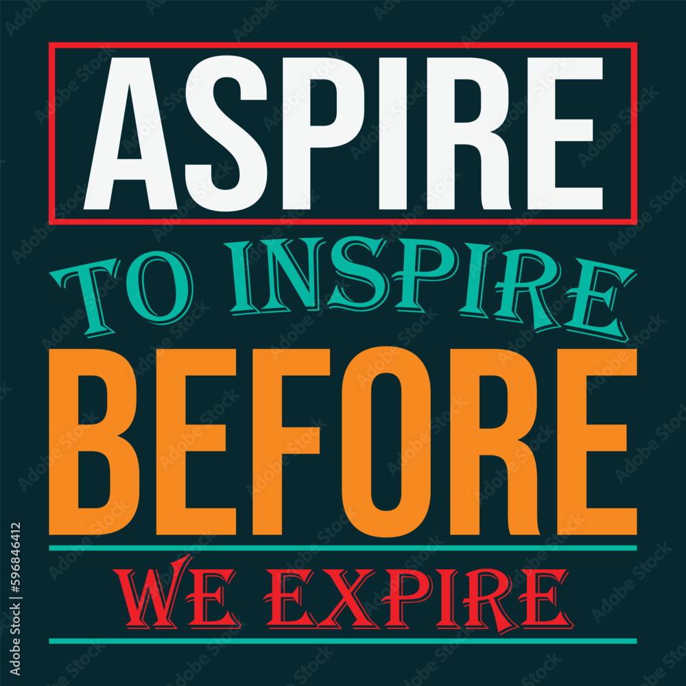 Obraz premium Aspire to inspire before we expire T-shirt design