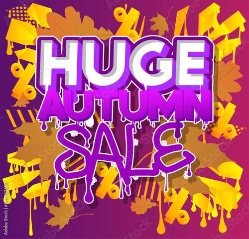 Huge Autumn Sale. Graffiti tag. Abstract modern street art decoration performed in urban painting style.