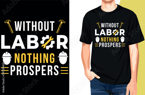 Labor Day T-shirt :Without labor nothing prospers