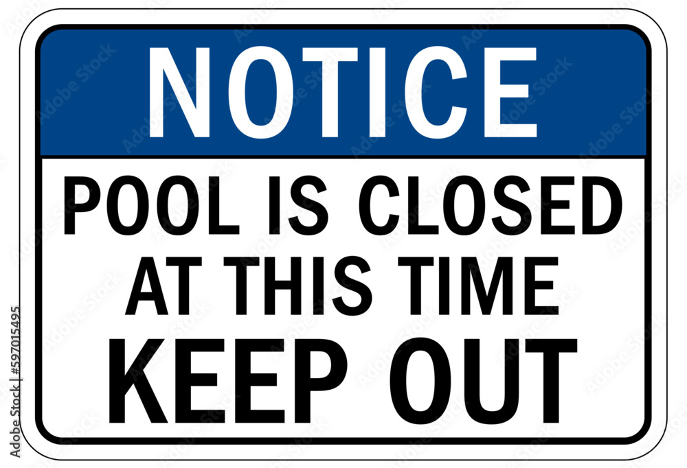 Pool closed sign and labels pool is closed at this time keep out