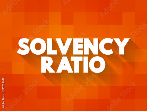Solvency Ratio - relationship between equity and total assets, text concept background