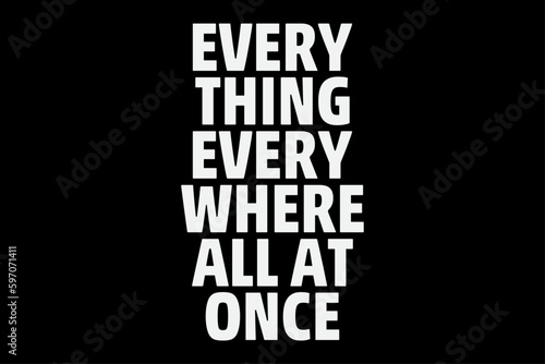 Every Thing Every Where All At Once T-Shirt Design