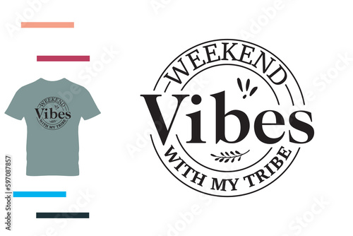  weekend vibes with my tribe t shirt design 