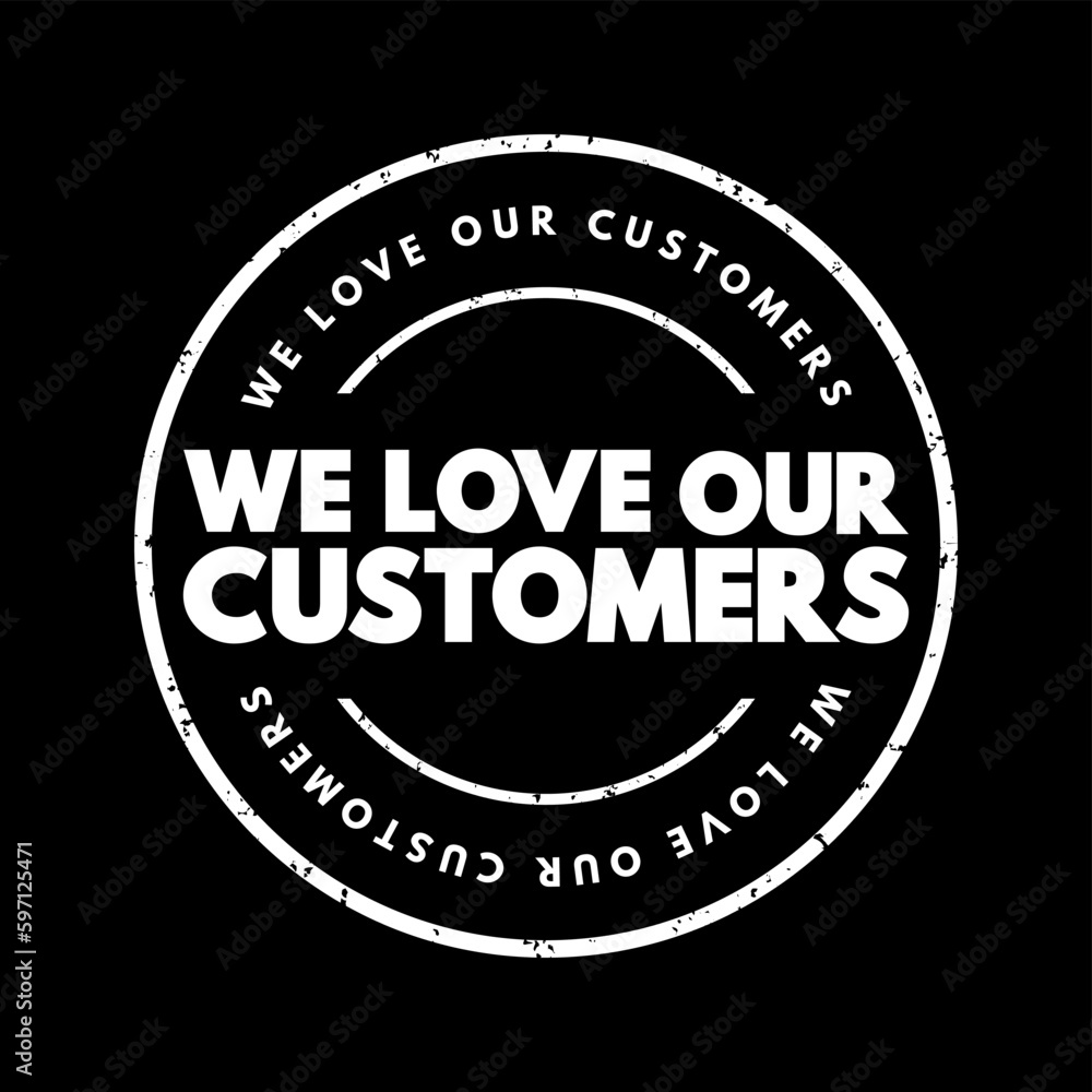 We Love Our Customers text stamp, concept background