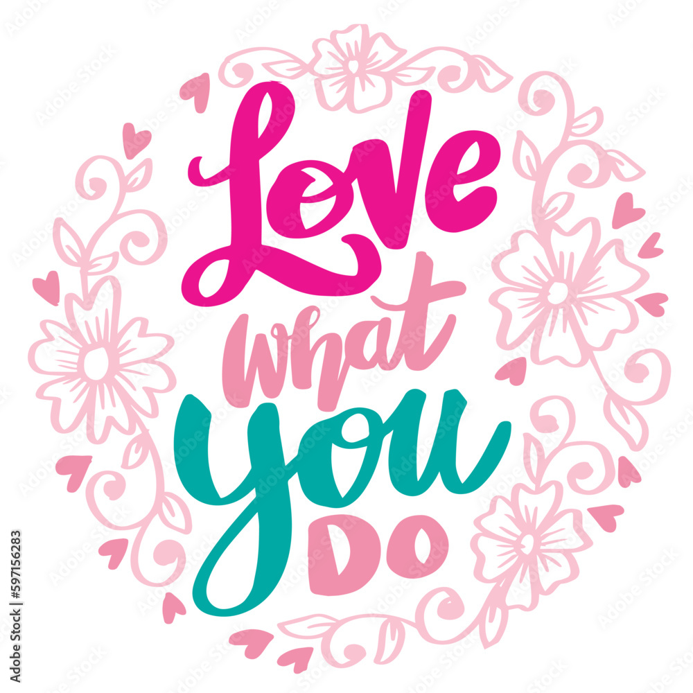 Love what you do, hand lettering. Poster quotes.