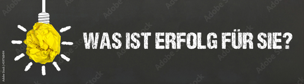 Was ist Erfolg für Sie? Was ist Erfolg für Sie?