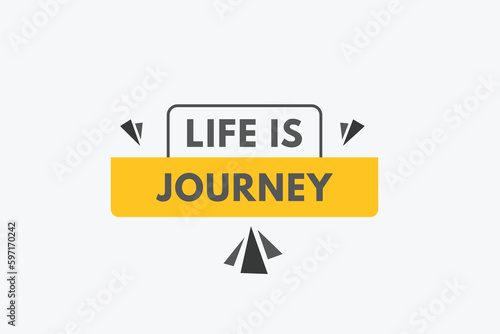 Life is Journey text Button. Life is Journey Sign Icon Label Sticker Web Buttons © creativeKawsar