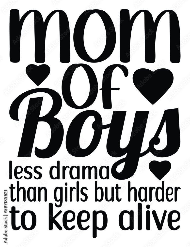 Mom of Boys Less Drama Than Girls But Harder To Keep Alive eps Mom of Boys Less Drama Than Girls But Harder To Keep Alive eps