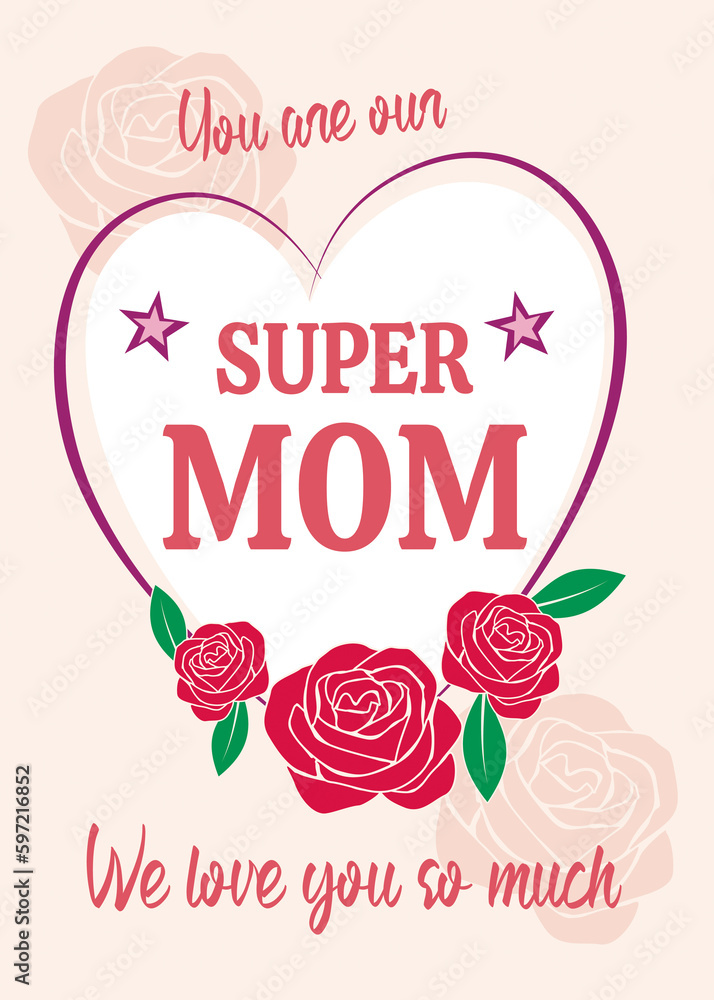 Super Mom, happy mother’s day. We love you so much