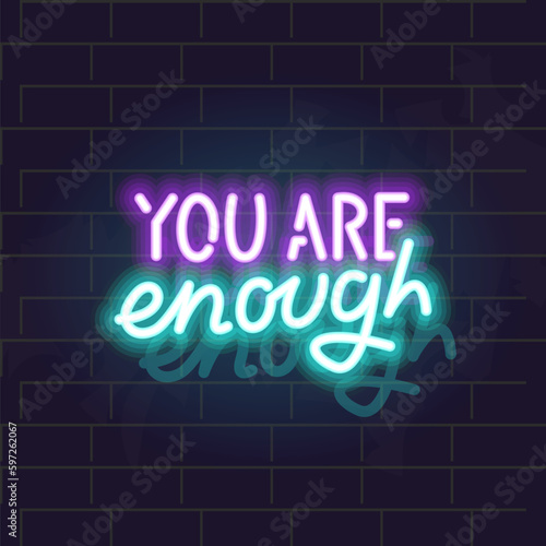 Neon you are enough lettering. Motivational glowing sign. Isolated illustration on brick wall background.