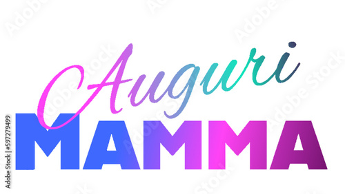 Auguri Mamma - best wishes mom in Italian - ideal for website, email, presentation, postcard, book, t-shirt, sweatshirt, label, sticker, book, notebook, printable -	

