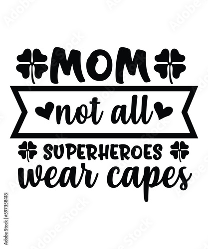 Mom not all super heroes wear caps Happy mother's day shirt print template, Typography design for mom, mother's day, wife, women, girl, lady, boss day, birthday 