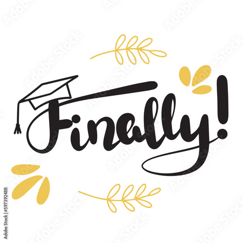 Finally. Handwriting lettering graduation quote. Vector illustraiton.