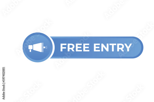 Free Entry Button. Speech Bubble, Banner Label Free Entry