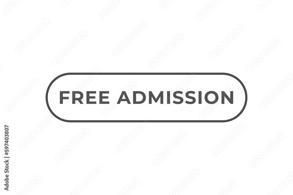 Free Admission Button. Speech Bubble, Banner Label Free Admission Free Admission Button. Speech Bubble, Banner Label Free Admission