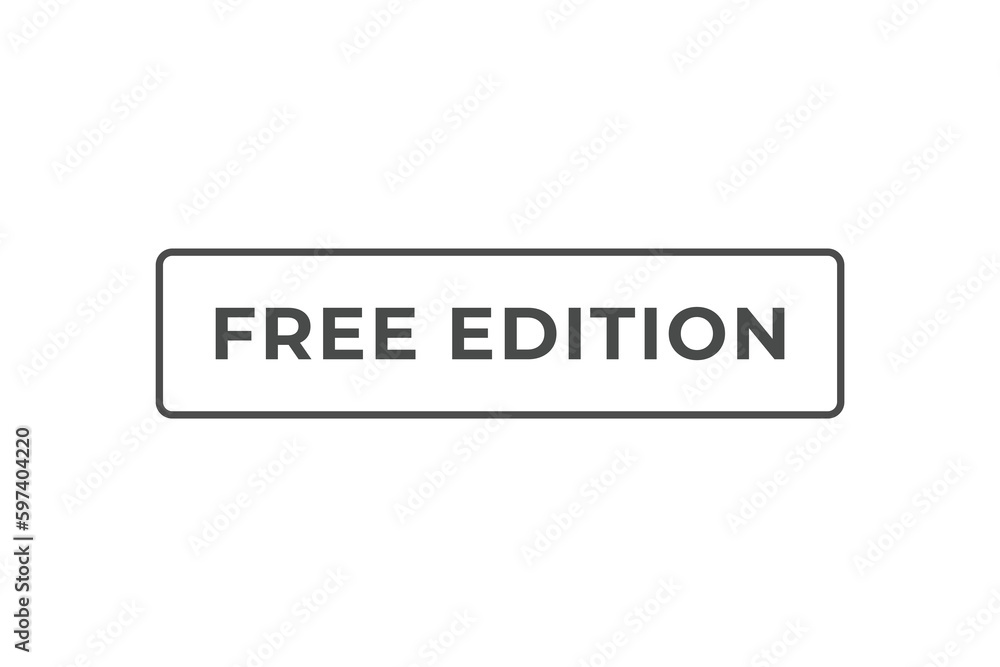 Free Edition Button. Speech Bubble, Banner Label Free Edition Free Edition Button. Speech Bubble, Banner Label Free Edition