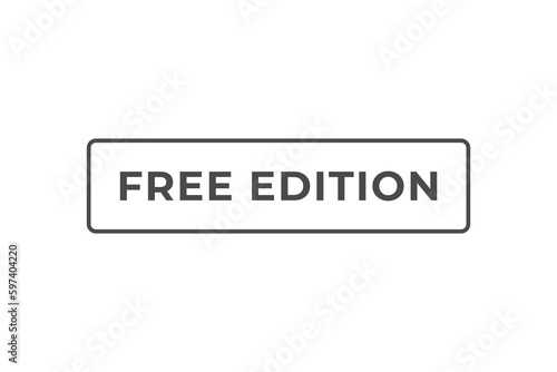 Free Edition Button. Speech Bubble, Banner Label Free Edition