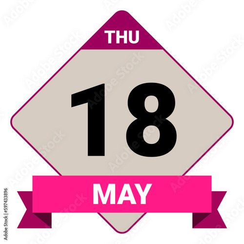 18 May, Thursday. Date template. Useful design for calendar or event promotion. Vector illustration EPS 10 File. Isolated on white background. 