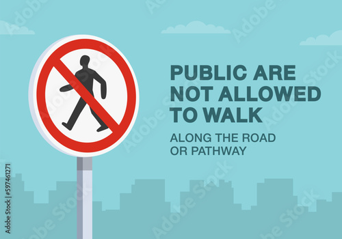 Safe driving tips and traffic regulation rules. "No pedestrian" road sign. Close-up view. Public are not allowed to walk along the road. Flat vector illustration template.