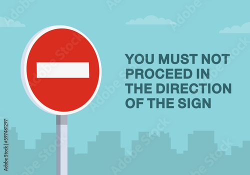 Safe driving tips and traffic regulation rules. "Do not enter" road sign. You must not proceed in the direction of the sign. Close-up view. Flat vector illustration template.