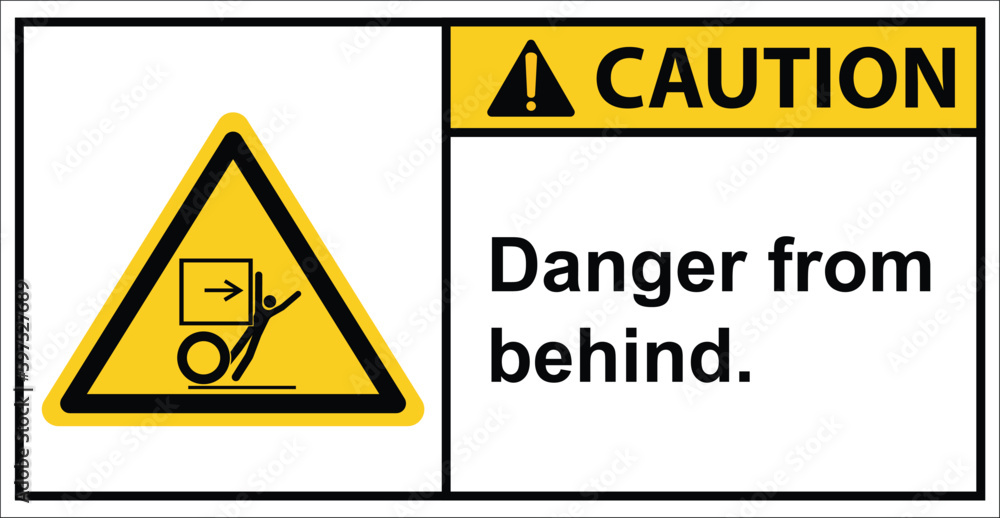 Watch out for danger from behind.label caution Watch out for danger from behind.label caution