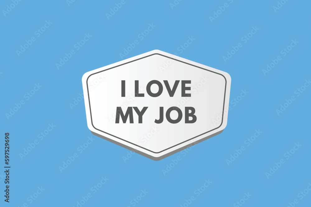 i Love My job text Button. i Love My job Sign Icon Label Sticker Web Buttons i Love My job text Button. i Love My job Sign Icon Label Sticker Web Buttons