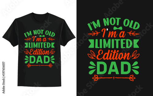 Father's Day t-shirt design, Im not old im a limited-edition dad t shirt