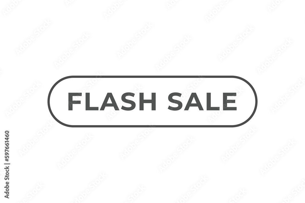 Flash sale Button. Speech Bubble, Banner Label Flash sale Flash sale Button. Speech Bubble, Banner Label Flash sale