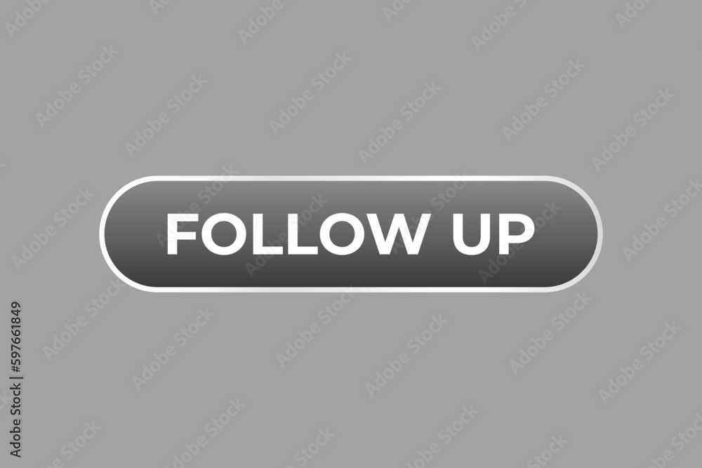 Follow Up Button. Speech Bubble, Banner Label Follow Up Follow Up Button. Speech Bubble, Banner Label Follow Up