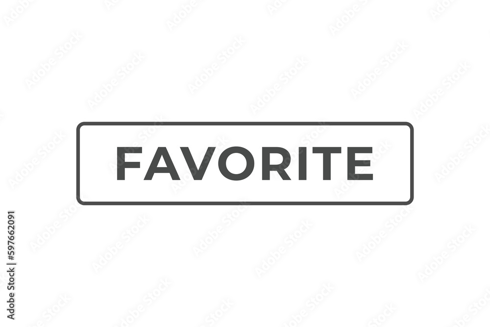 Favorite Button. Speech Bubble, Banner Label Favorite Favorite Button. Speech Bubble, Banner Label Favorite