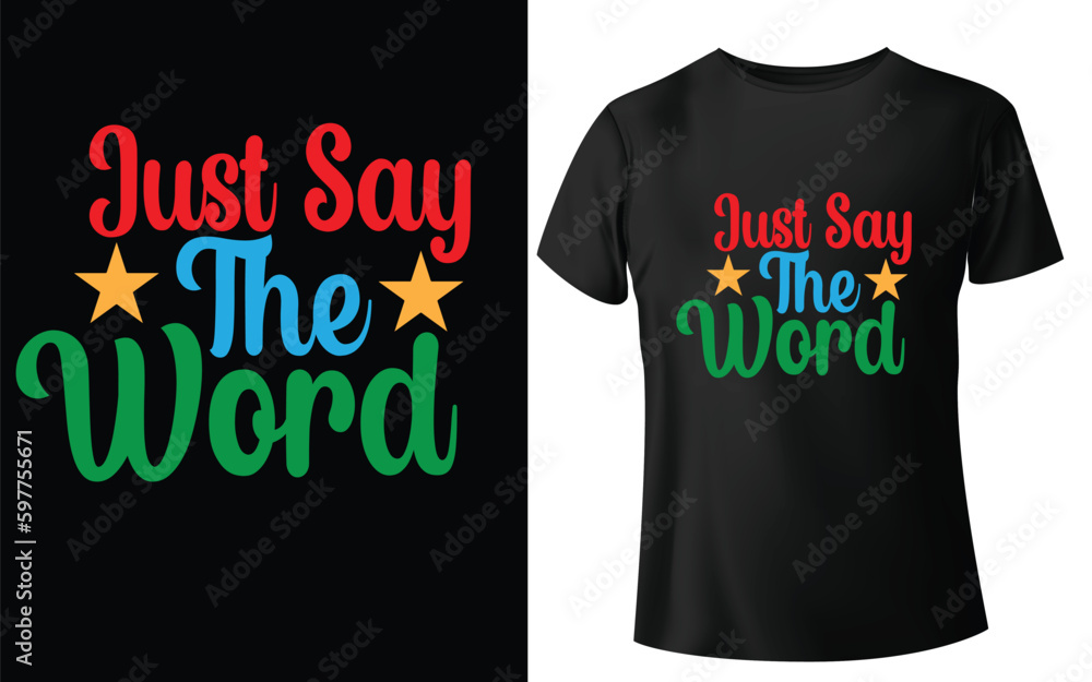 Just Say The Word Typographic Tshirt Design - T-shirt Design For Print Eps Vector.eps Just Say The Word Typographic Tshirt Design - T-shirt Design For Print Eps Vector.eps
