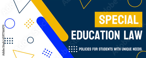 Special Education Law - Laws governing the education of individuals with disabilities.