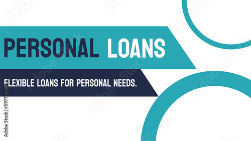 PERSONAL LOANS - Loans for personal use, such as home improvements or medical expenses.