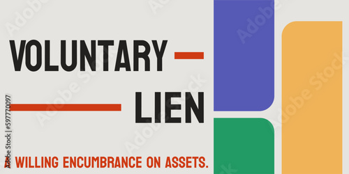 Voluntary Lien: a lien that a property owner chooses to place on their property.