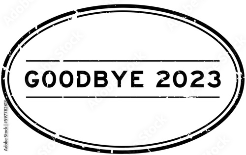 Grunge black goodbye 2023 word oval rubber seal stamp on white background