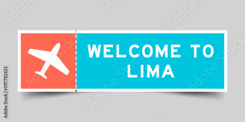 Orange and blue color ticket with plane icon and word welcome to lima on gray background