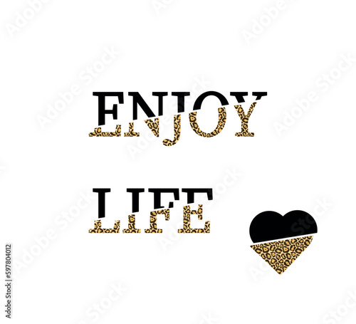 bisected enjoy life slogan and heart with leopard texture