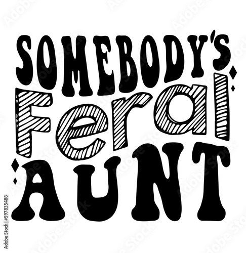 Somebody's Feral Aunt svg png, Groovy aunt svg png, some body's For Mom Mother's Day, aunt svg, aunt png, wavy aunt svg png 